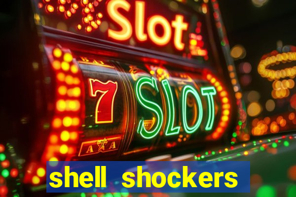 shell shockers unblocked links